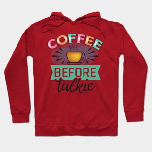 Coffee Before Talkie Hoodie